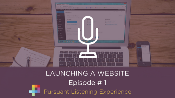 Launching a website: A Pursuant Listening Experience