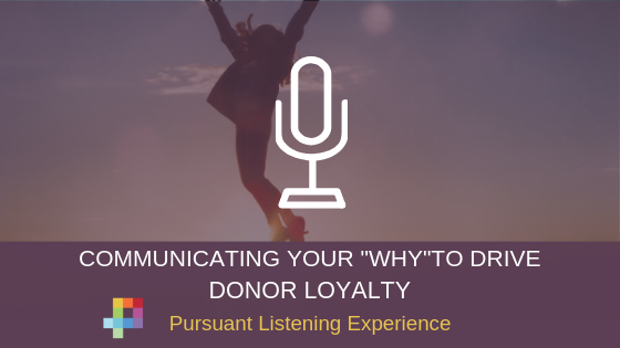 Communicating Your Why To Drive Donor Loyalty