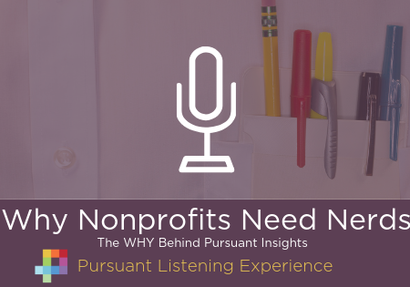 Podcast: Why Nonprofits Need Nerds (The WHY Behind Pursuant Insights)