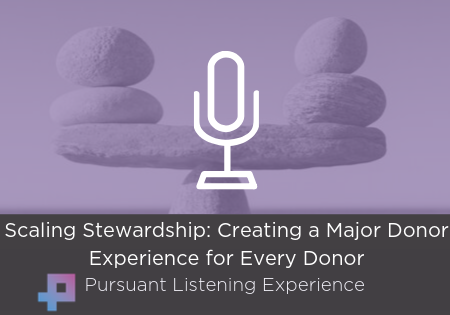 Podcast: Scaling Stewardship – Creating a Major Donor Experience for Every Donor