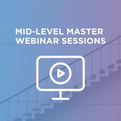 Webinar Series: Mid-Level Master Sessions