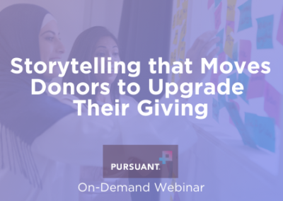 Storytelling that Moves Donors to Upgrade Their Giving | ON-DEMAND WEBINAR