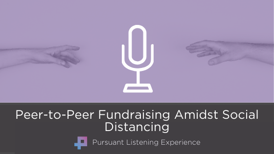 Podcast: Peer-to-Peer Fundraising Amidst Social Distancing