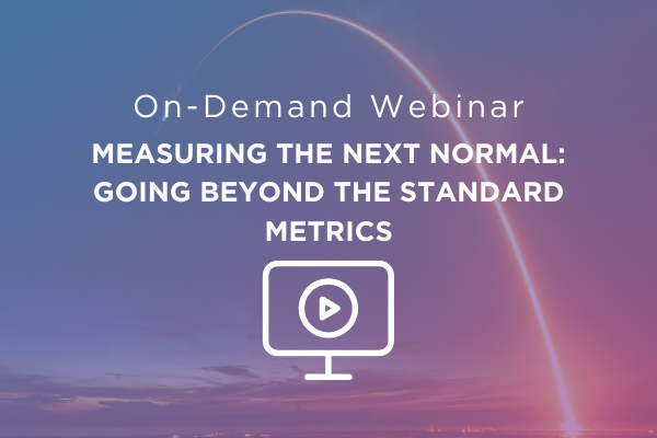 Measuring the Next Normal: Going Beyond the Standard Metrics