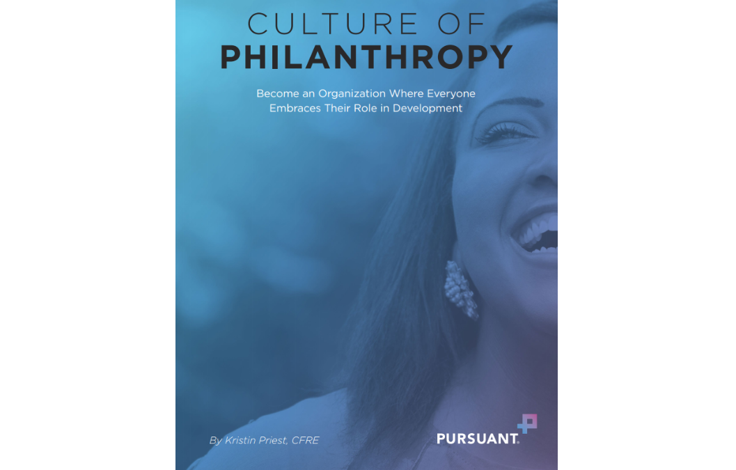 Culture of Philanthropy: Become an Organization Where Everyone Embraces Their Role in Development