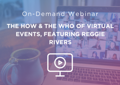 The How & the Who of Virtual Events featuring Reggie Rivers