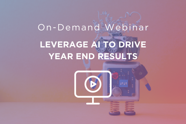 Leverage AI to Drive Year End Results