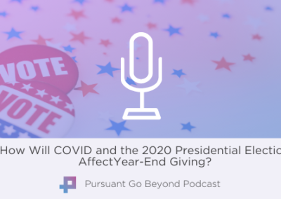 Podcast I How Will COVID and the 2020 Presidential Election Affect Year-End Giving?